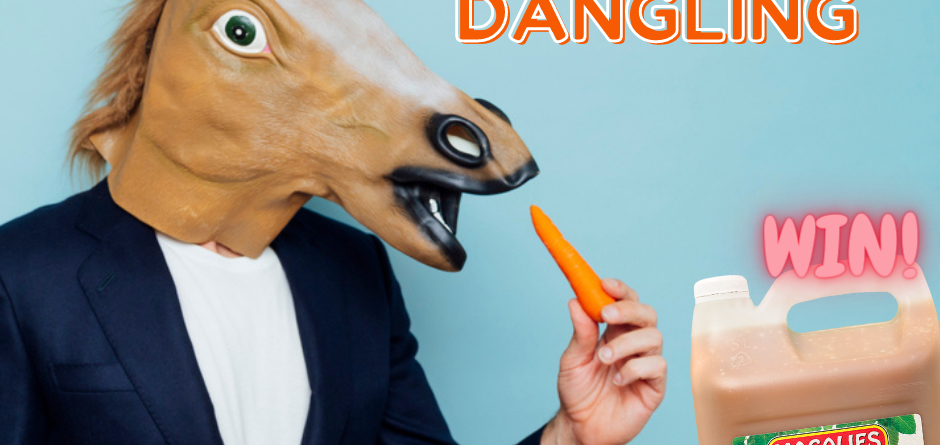 To dangle a carrot infront of someone