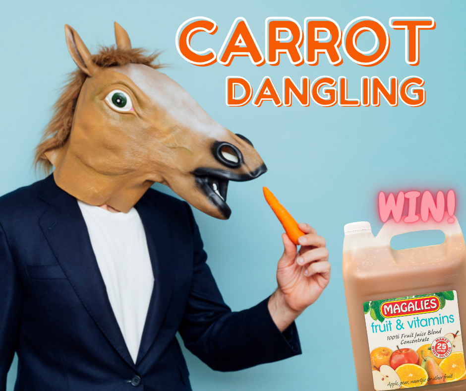 To dangle a carrot in front of someone. –  Volume 5 (Article 5 of 8)